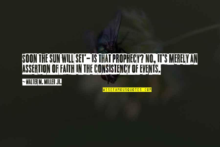 Yevade Quotes By Walter M. Miller Jr.: Soon the sun will set'- is that prophecy?