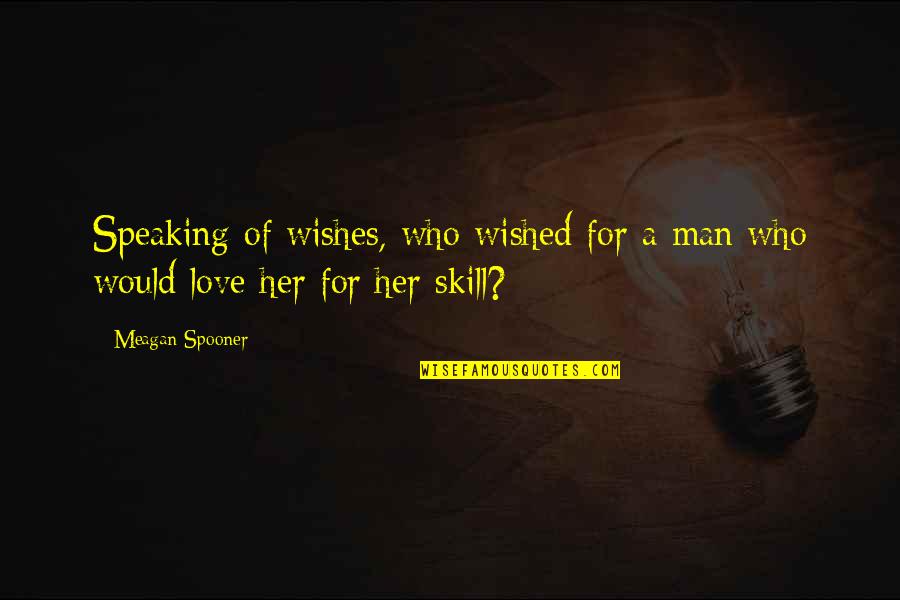 Yeva's Quotes By Meagan Spooner: Speaking of wishes, who wished for a man