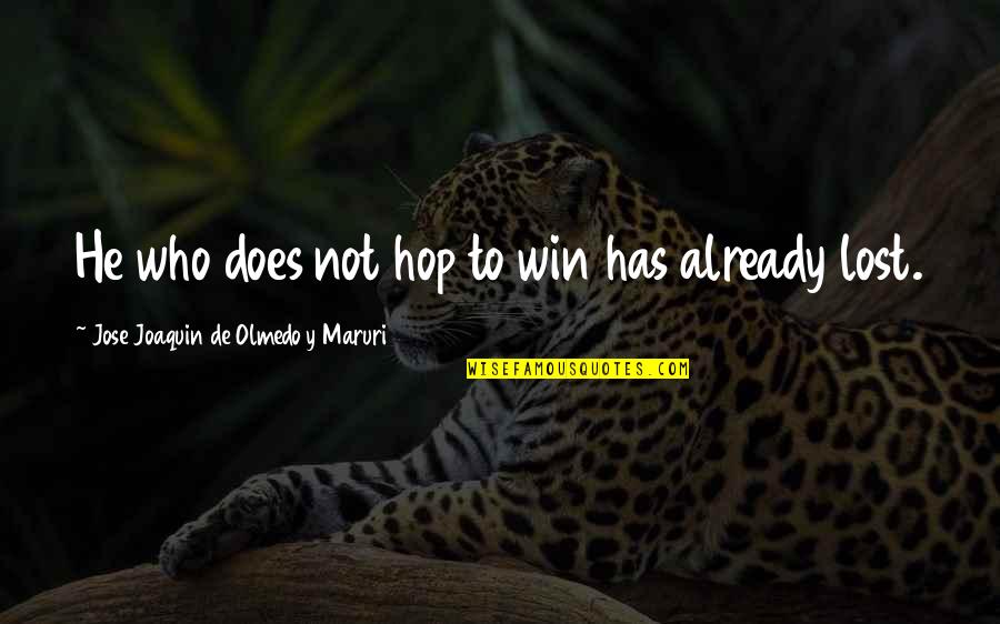 Y'ever Quotes By Jose Joaquin De Olmedo Y Maruri: He who does not hop to win has