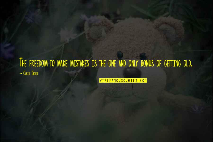 Yeverly Doing Videos Quotes By Carol Grace: The freedom to make mistakes is the one