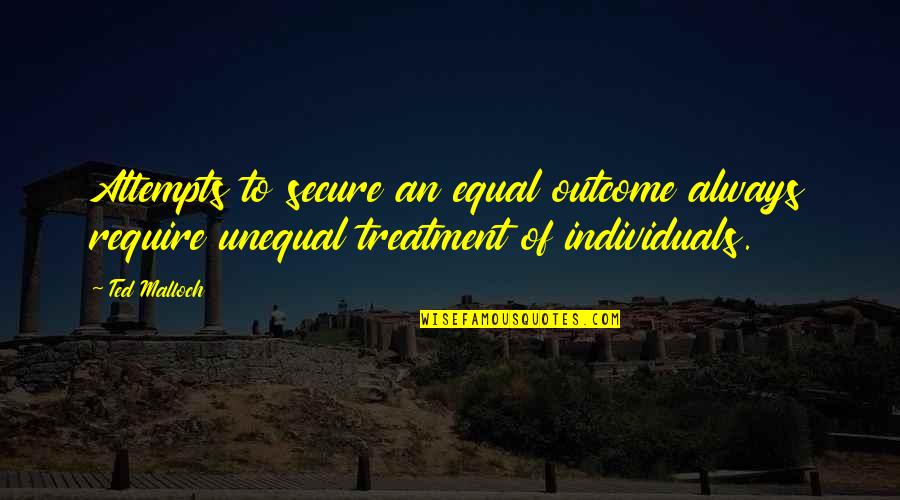 Yevgenija Pechlaner Quotes By Ted Malloch: Attempts to secure an equal outcome always require