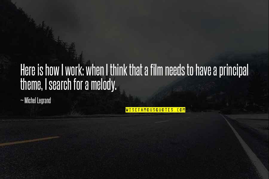 Yevgeniy Gertselyevich Quotes By Michel Legrand: Here is how I work: when I think