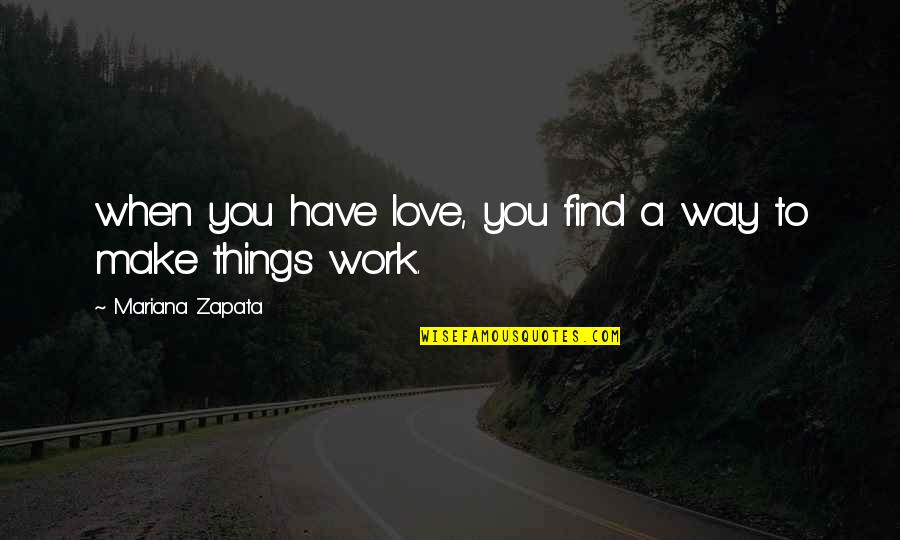 Yevgueni Wikipedia Quotes By Mariana Zapata: when you have love, you find a way Yevgueni Wikipedia Quotes By Mariana Zapata: when you have love, you find a way