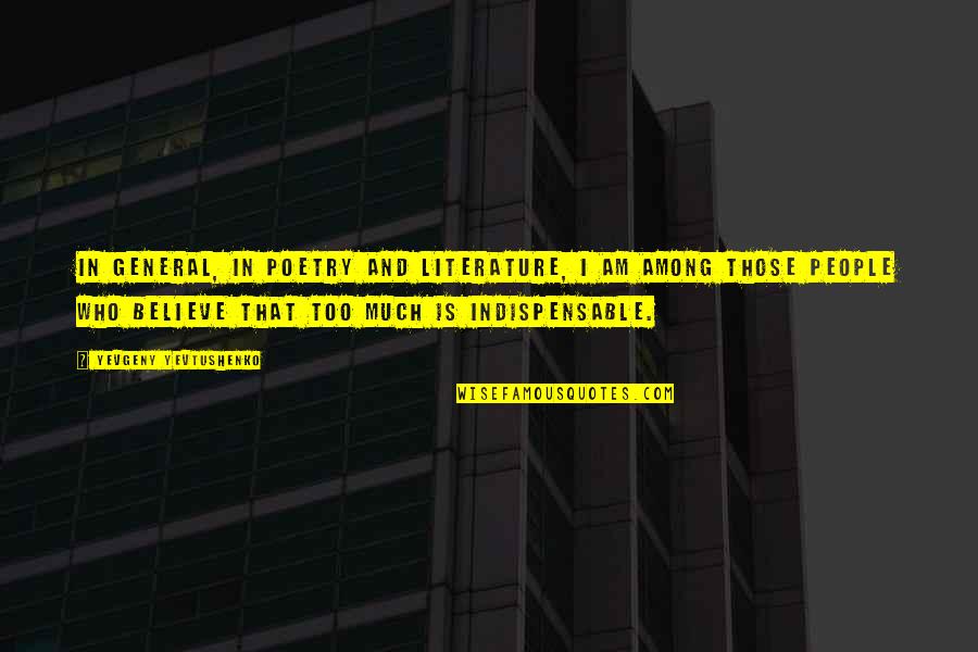 Yevtushenko Poetry Quotes By Yevgeny Yevtushenko: In general, in poetry and literature, I am Yevtushenko Poetry Quotes By Yevgeny Yevtushenko: In general, in poetry and literature, I am