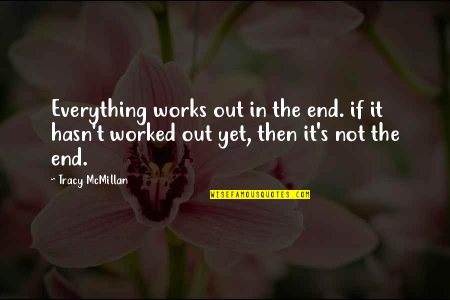 Yew Dell Botanical Gardens Quotes By Tracy McMillan: Everything works out in the end. if it