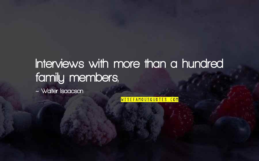 Yezzir Quotes By Walter Isaacson: Interviews with more than a hundred family members, Yezzir Quotes By Walter Isaacson: Interviews with more than a hundred family members,