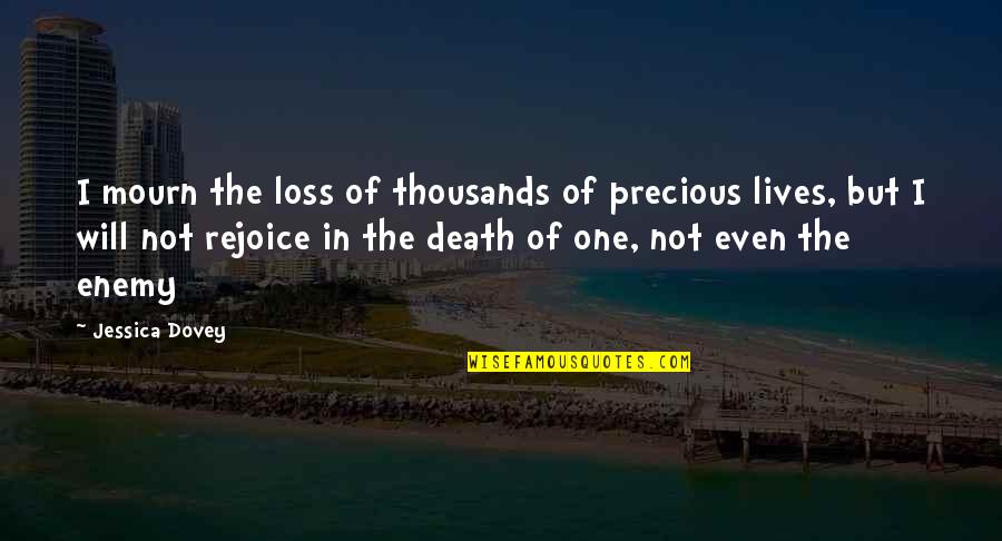 Yfirdr Ttarl N Quotes By Jessica Dovey: I mourn the loss of thousands of precious