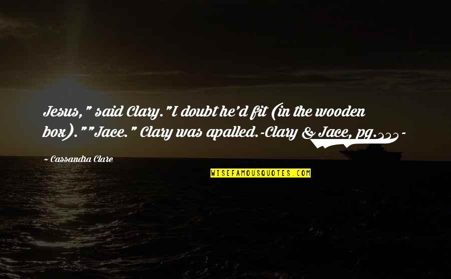 Yg Lyric Quotes By Cassandra Clare: Jesus," said Clary."I doubt he'd fit (in the