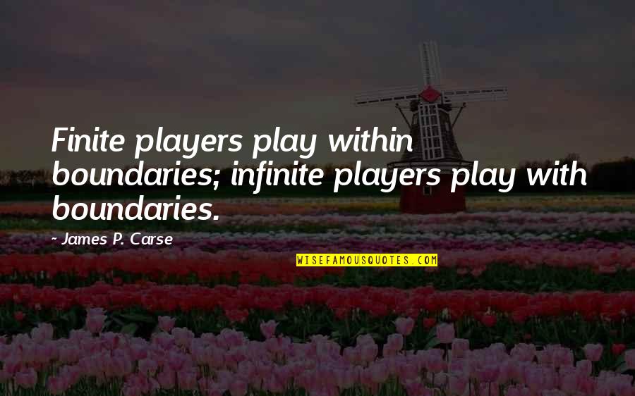Yggdra Union Card Quotes By James P. Carse: Finite players play within boundaries; infinite players play