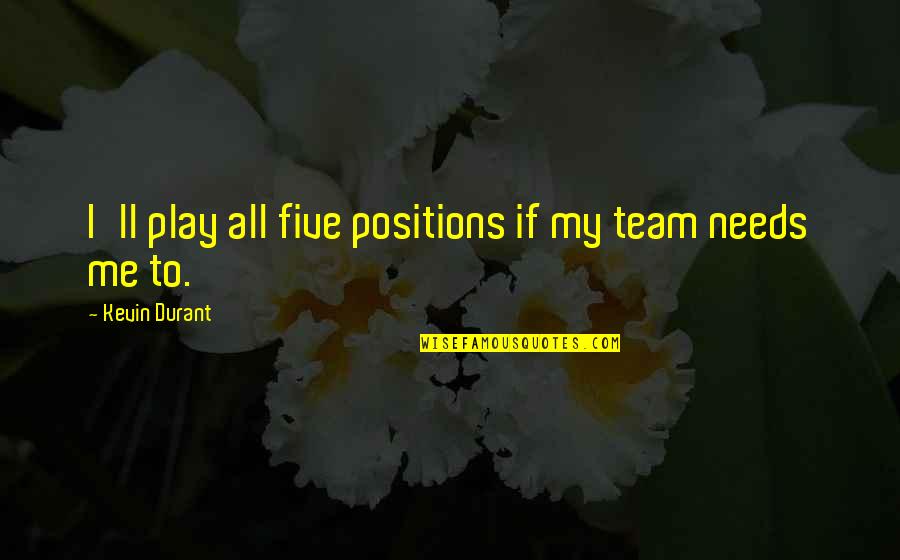 Yggdrasill Digimon Quotes By Kevin Durant: I'll play all five positions if my team
