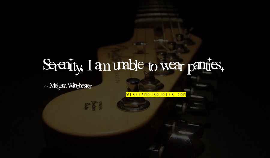 Ygotas Shadi Quotes By Melyssa Winchester: Serenity, I am unable to wear panties.