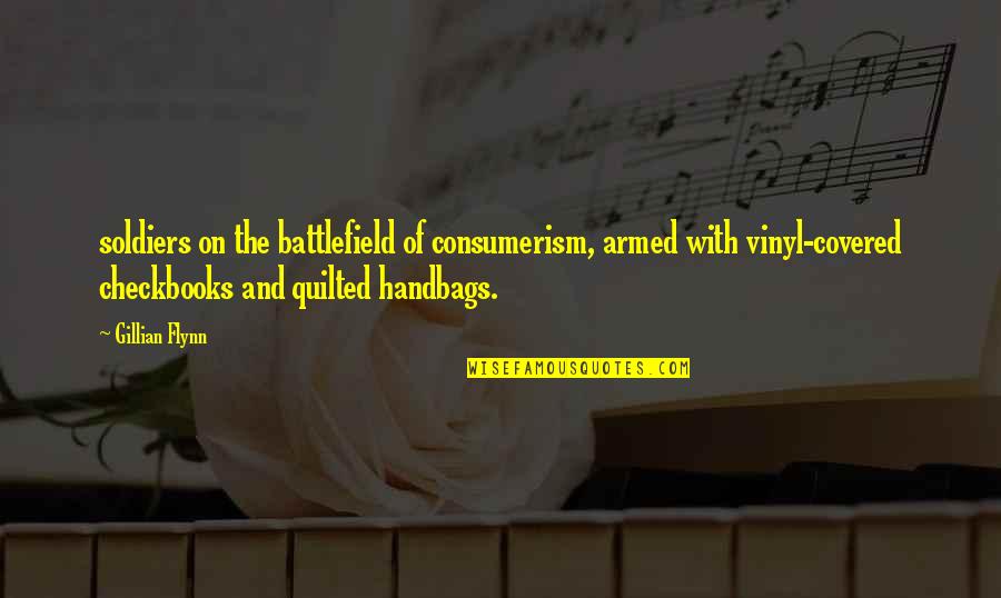 Ygotas Tristan Quotes By Gillian Flynn: soldiers on the battlefield of consumerism, armed with Ygotas Tristan Quotes By Gillian Flynn: soldiers on the battlefield of consumerism, armed with