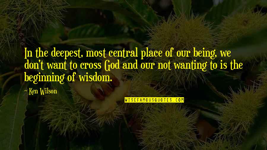 Ygotas Yami Quotes By Ken Wilson: In the deepest, most central place of our