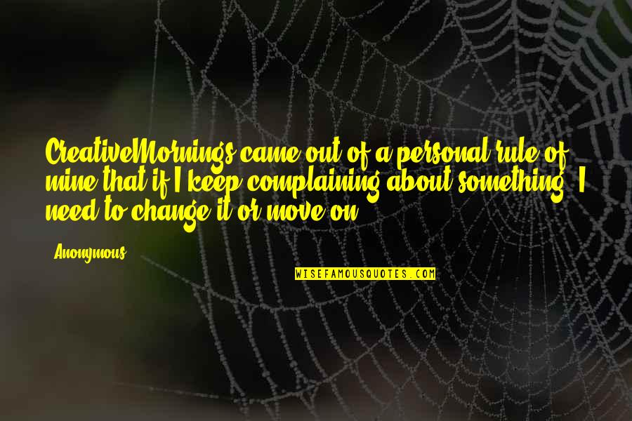 Yharnahkeeshah Smith Quotes By Anonymous: CreativeMornings came out of a personal rule of Yharnahkeeshah Smith Quotes By Anonymous: CreativeMornings came out of a personal rule of