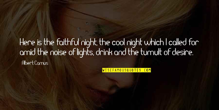 Yhteisty Kumppani Quotes By Albert Camus: Here is the faithful night, the cool night