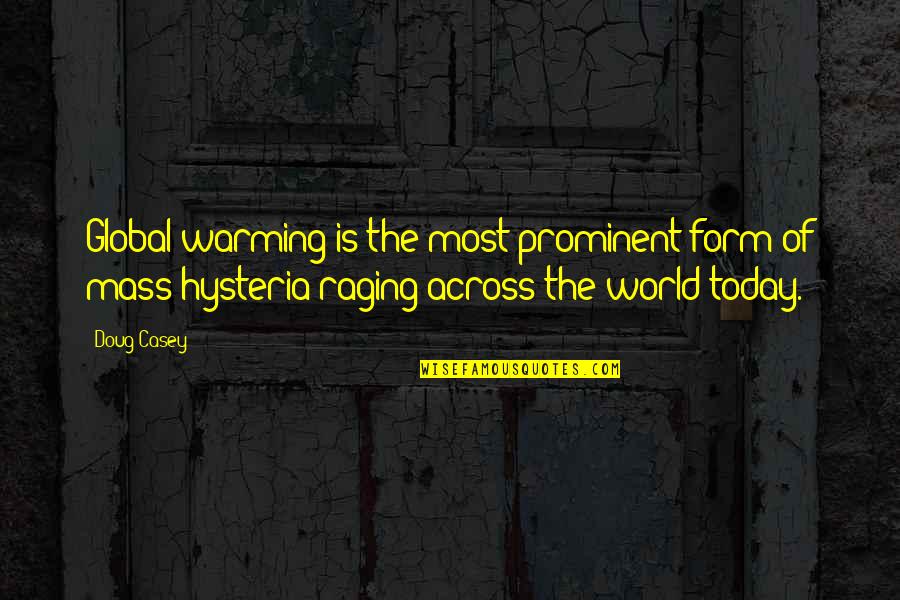 Yhteystiedot Quotes By Doug Casey: Global warming is the most prominent form of Yhteystiedot Quotes By Doug Casey: Global warming is the most prominent form of