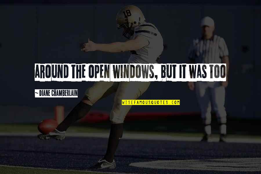 Yhvh Quotes By Diane Chamberlain: around the open windows, but it was too