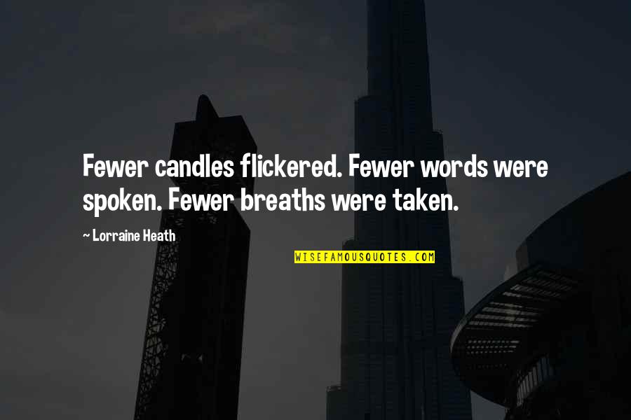 Yianni Charalambous Quotes By Lorraine Heath: Fewer candles flickered. Fewer words were spoken. Fewer