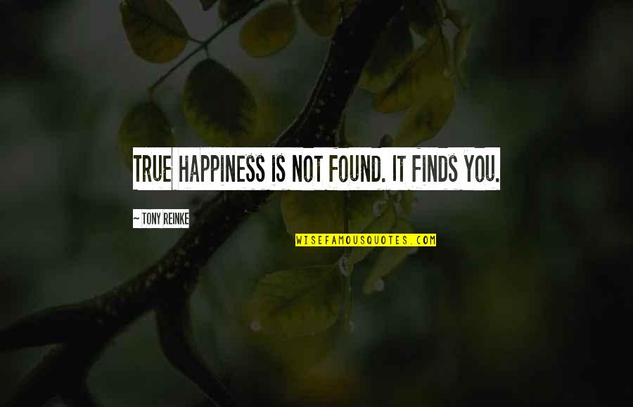 Yiannopoulos Milo Quotes By Tony Reinke: True happiness is not found. It finds you. Yiannopoulos Milo Quotes By Tony Reinke: True happiness is not found. It finds you.