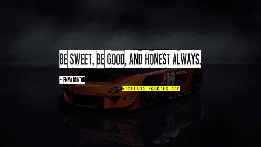 Yidaki For Sale Quotes By Emma Bunton: Be sweet, be good, and honest always. Yidaki For Sale Quotes By Emma Bunton: Be sweet, be good, and honest always.