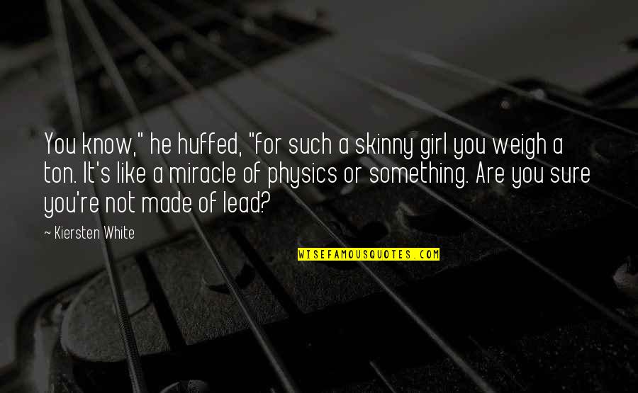 Yiddish Death Quotes By Kiersten White: You know," he huffed, "for such a skinny Yiddish Death Quotes By Kiersten White: You know," he huffed, "for such a skinny