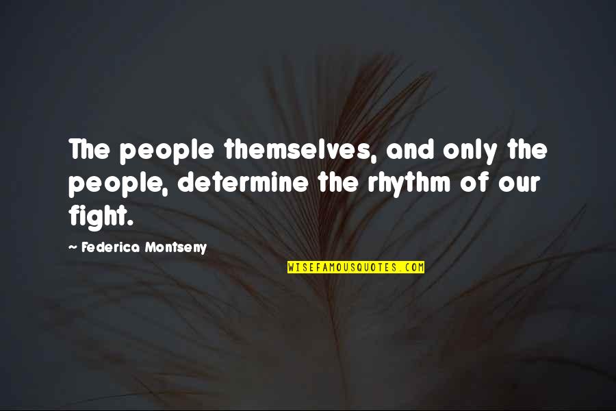 Yiddish Proverb Quotes By Federica Montseny: The people themselves, and only the people, determine