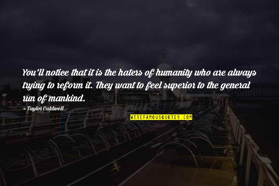 Yidio Quotes By Taylor Caldwell: You'll notice that it is the haters of Yidio Quotes By Taylor Caldwell: You'll notice that it is the haters of