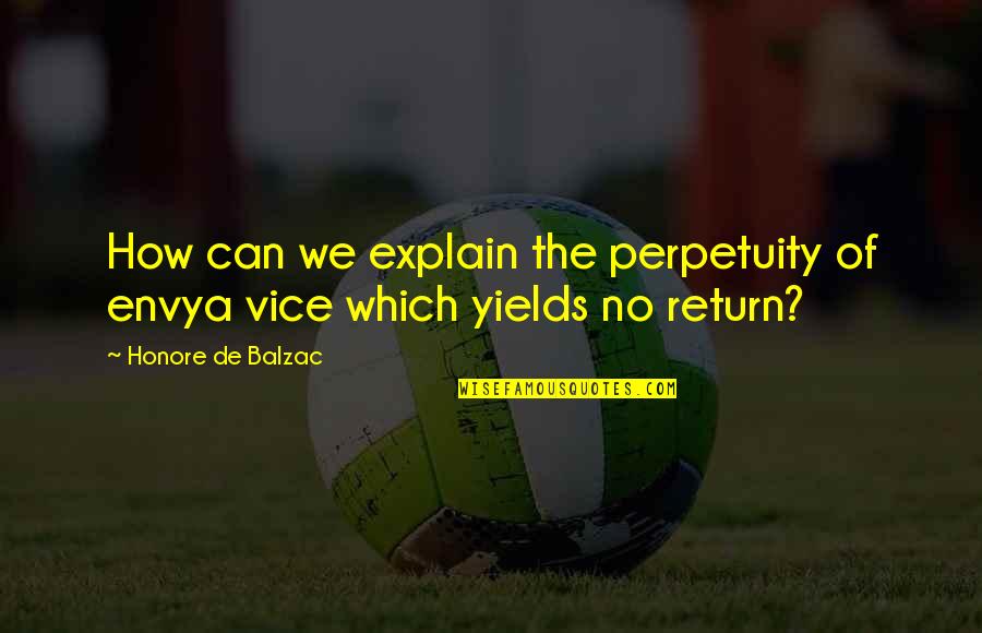 Yield Quotes By Honore De Balzac: How can we explain the perpetuity of envya