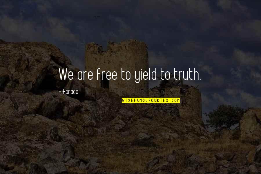 Yield Quotes By Horace: We are free to yield to truth.