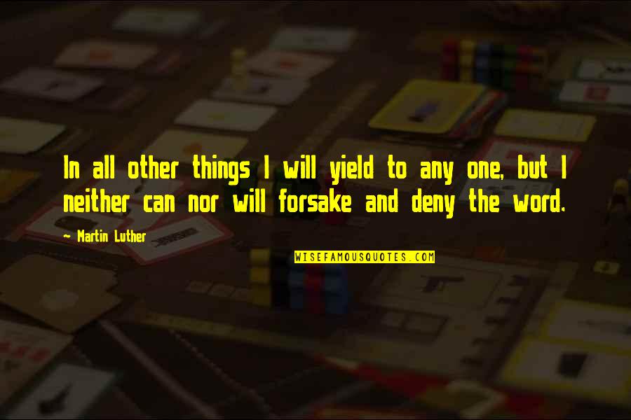 Yield Quotes By Martin Luther: In all other things I will yield to