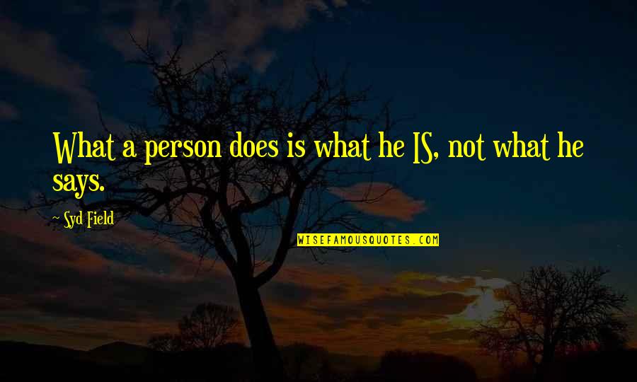 Yigael Yadin Quotes By Syd Field: What a person does is what he IS,