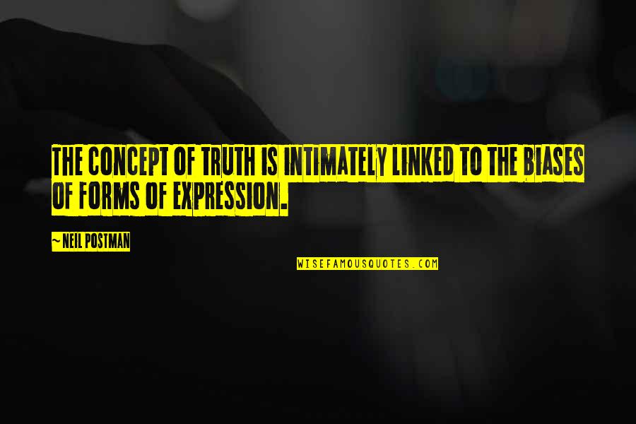Yildiz Kenter Quotes By Neil Postman: The concept of truth is intimately linked to