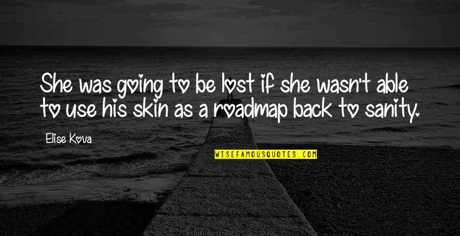 Yillar Utansin Quotes By Elise Kova: She was going to be lost if she Yillar Utansin Quotes By Elise Kova: She was going to be lost if she