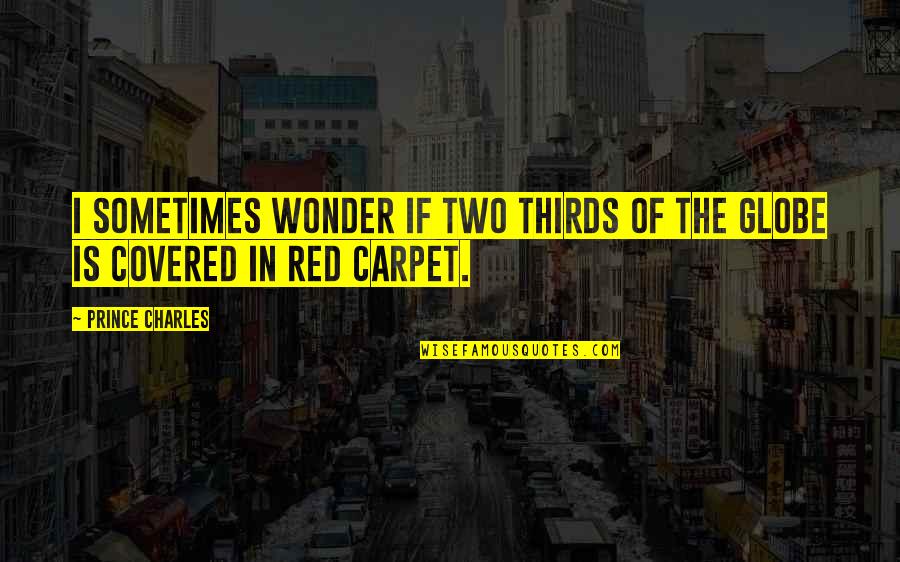 Yilo Stock Quotes By Prince Charles: I sometimes wonder if two thirds of the