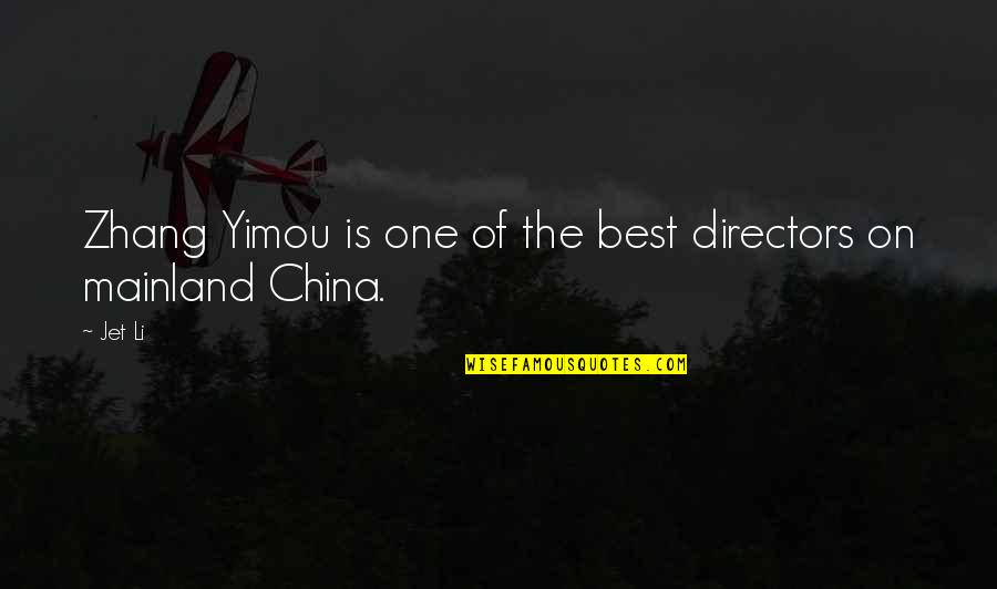 Yimou Quotes By Jet Li: Zhang Yimou is one of the best directors