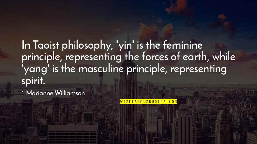 Yin My Yang Quotes By Marianne Williamson: In Taoist philosophy, 'yin' is the feminine principle,