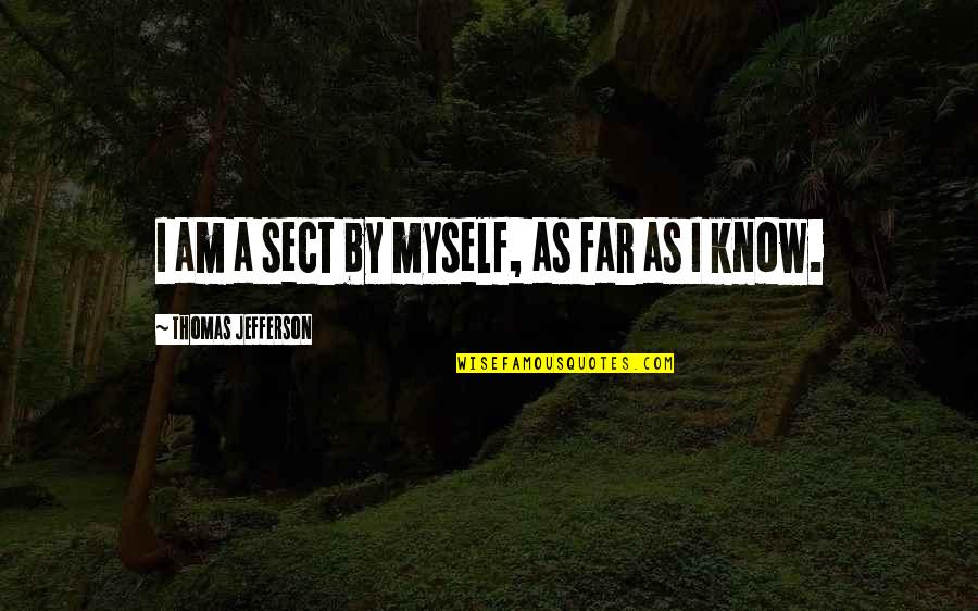 Yin Yang And Love Quotes By Thomas Jefferson: I am a sect by myself, as far Yin Yang And Love Quotes By Thomas Jefferson: I am a sect by myself, as far