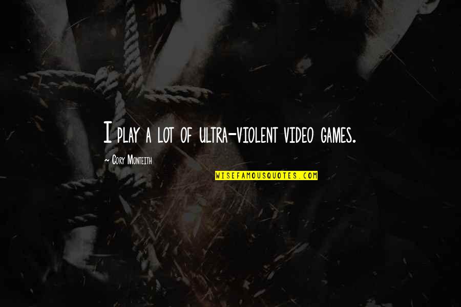 Yin Yang Best Friend Quotes By Cory Monteith: I play a lot of ultra-violent video games. Yin Yang Best Friend Quotes By Cory Monteith: I play a lot of ultra-violent video games.