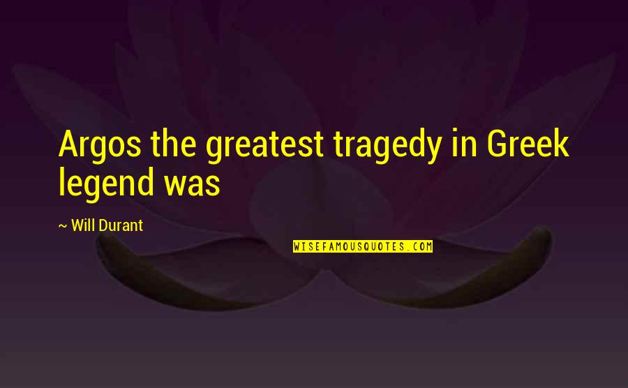Yin Yang Best Friend Quotes By Will Durant: Argos the greatest tragedy in Greek legend was Yin Yang Best Friend Quotes By Will Durant: Argos the greatest tragedy in Greek legend was
