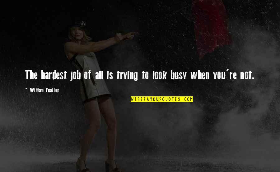 Yingnan Liu Quotes By William Feather: The hardest job of all is trying to Yingnan Liu Quotes By William Feather: The hardest job of all is trying to