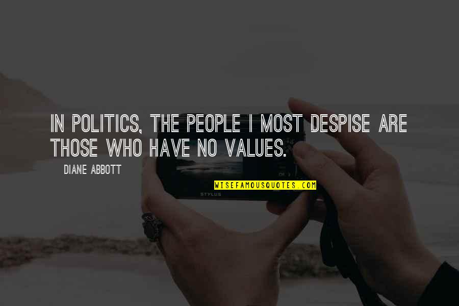 Yipped Sound Quotes By Diane Abbott: In politics, the people I most despise are