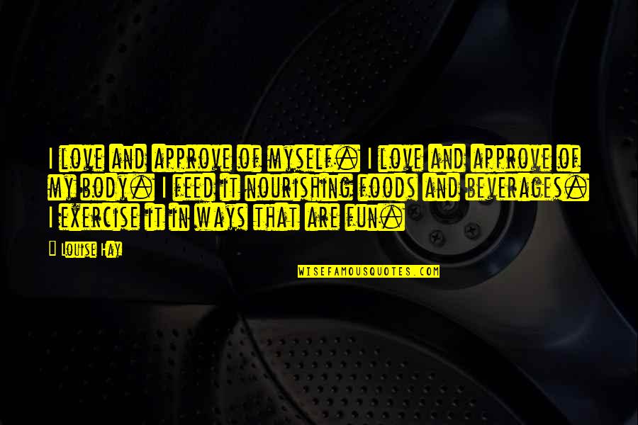 Yipped Sound Quotes By Louise Hay: I love and approve of myself. I love