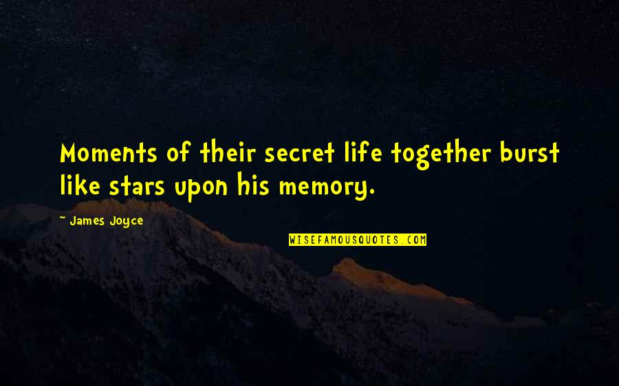 Yippy Skippy Quotes By James Joyce: Moments of their secret life together burst like