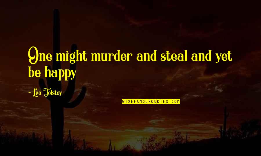 Yirmidort Quotes By Leo Tolstoy: One might murder and steal and yet be