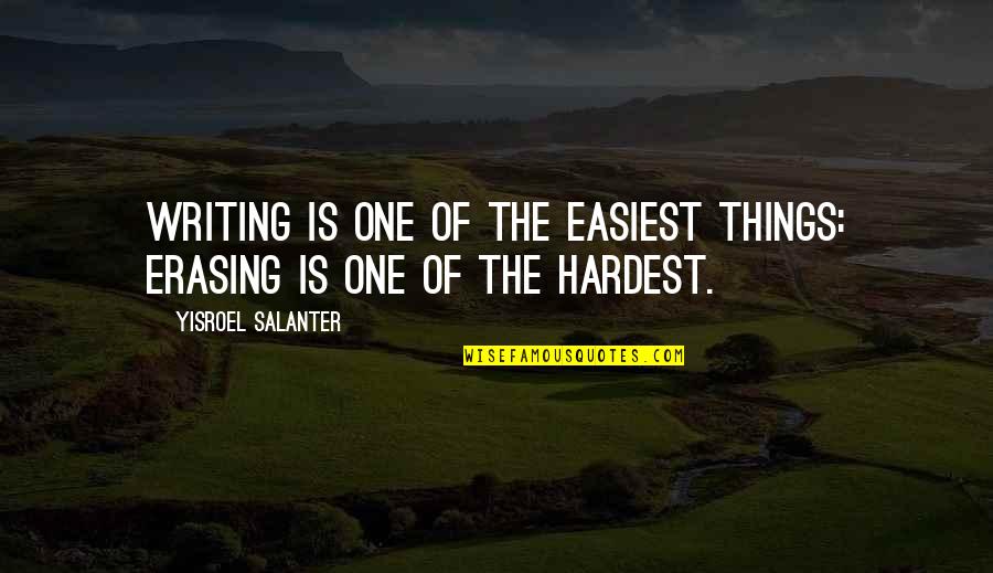 Yisroel Salanter Quotes By Yisroel Salanter: Writing is one of the easiest things: erasing