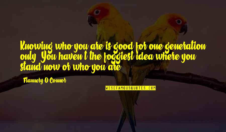 Yitik Desen Quotes By Flannery O'Connor: Knowing who you are is good for one Yitik Desen Quotes By Flannery O'Connor: Knowing who you are is good for one