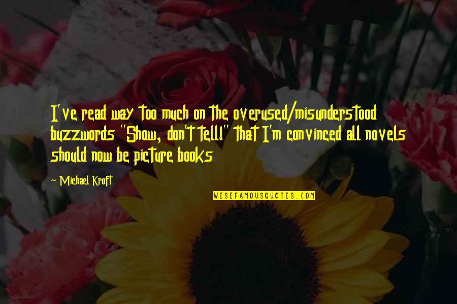 Yitik Sifanin Quotes By Michael Kroft: I've read way too much on the overused/misunderstood Yitik Sifanin Quotes By Michael Kroft: I've read way too much on the overused/misunderstood