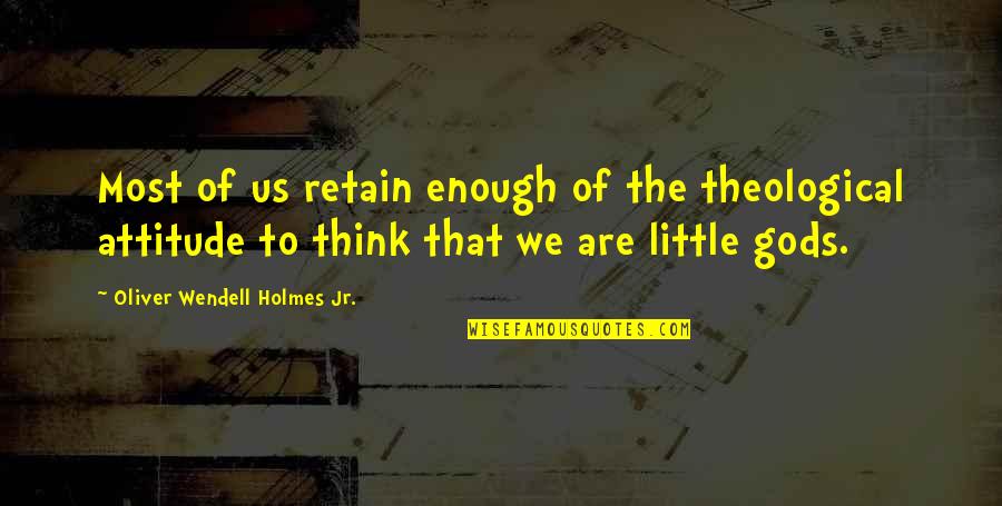 Yitik Sifanin Quotes By Oliver Wendell Holmes Jr.: Most of us retain enough of the theological Yitik Sifanin Quotes By Oliver Wendell Holmes Jr.: Most of us retain enough of the theological