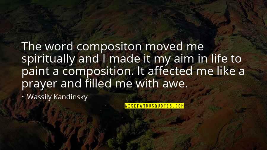 Yitik Sifanin Quotes By Wassily Kandinsky: The word compositon moved me spiritually and I