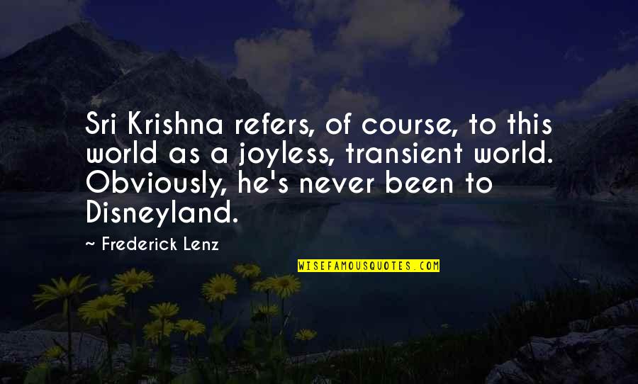 Yitta Quotes By Frederick Lenz: Sri Krishna refers, of course, to this world Yitta Quotes By Frederick Lenz: Sri Krishna refers, of course, to this world